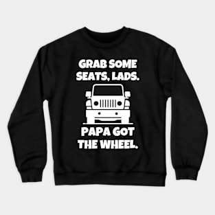 Papa got the wheel. Crewneck Sweatshirt